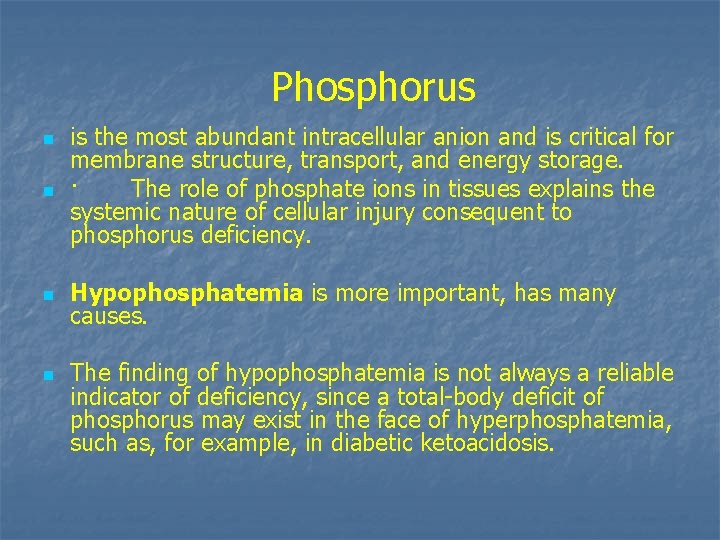Phosphorus n is the most abundant intracellular anion and is critical for membrane structure,