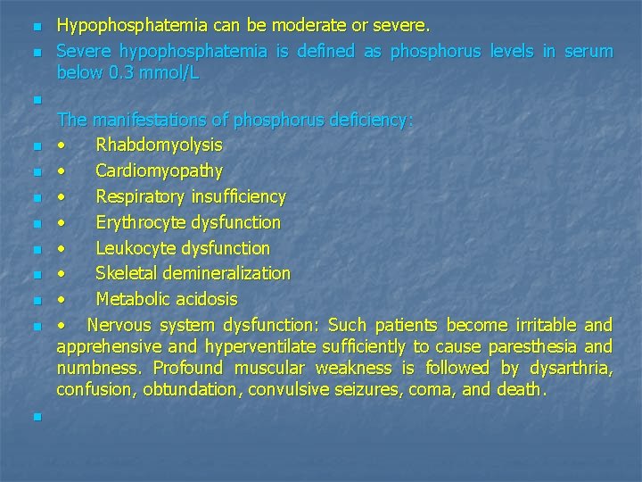 n n Hypophosphatemia can be moderate or severe. Severe hypophosphatemia is defined as phosphorus