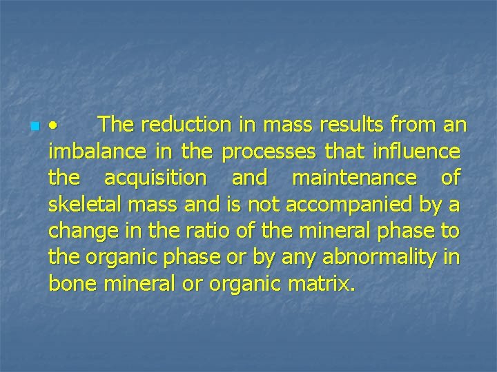 n · The reduction in mass results from an imbalance in the processes that