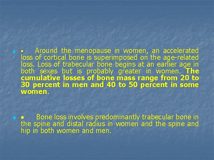 n n Around the menopause in women, an accelerated loss of cortical bone is