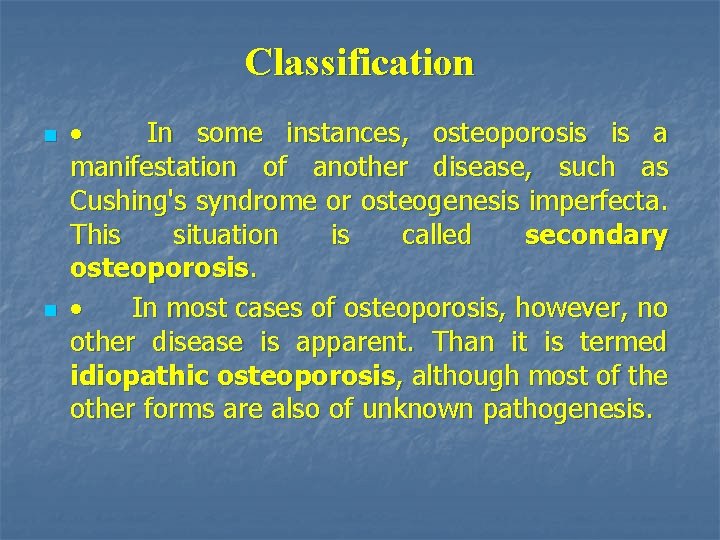 Classification n n · In some instances, osteoporosis is a manifestation of another disease,