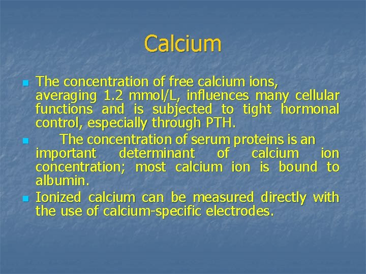 Calcium n n n The concentration of free calcium ions, averaging 1. 2 mmol/L,