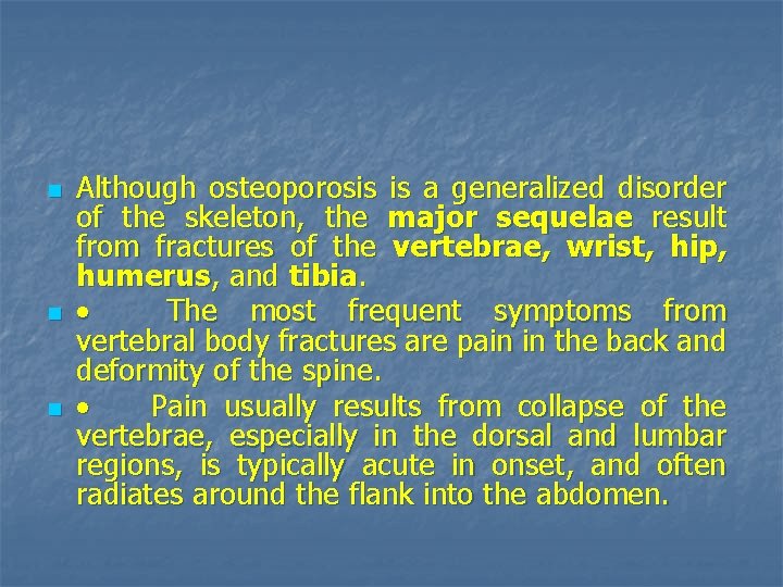 n n n Although osteoporosis is a generalized disorder of the skeleton, the major