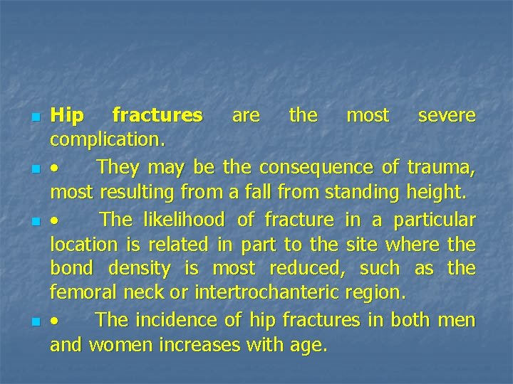 n n Hip fractures are the most severe complication. · They may be the