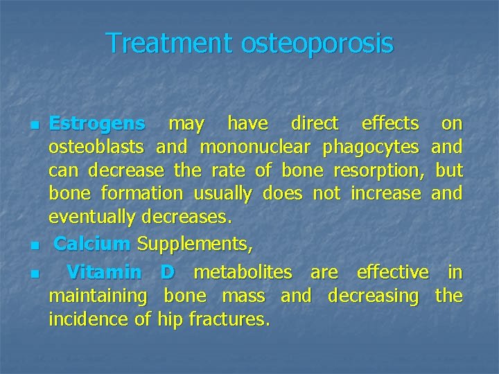 Treatment osteoporosis n n n Estrogens may have direct effects on osteoblasts and mononuclear