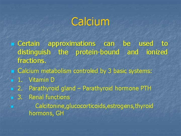 Calcium n n n Certain approximations can be used to distinguish the protein-bound and