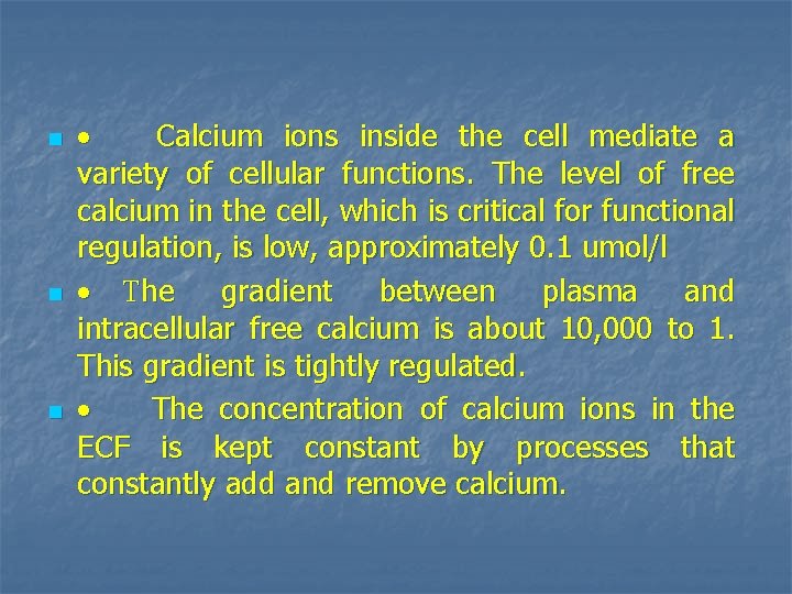 n n n · Calcium ions inside the cell mediate a variety of cellular