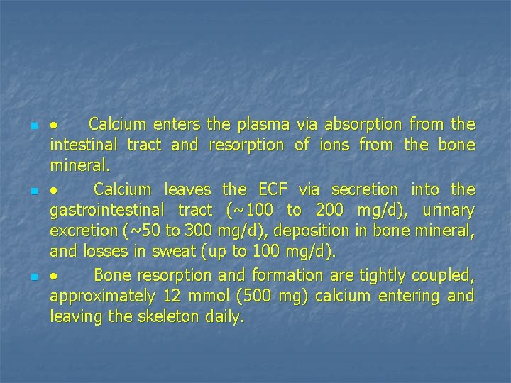 n n n · Calcium enters the plasma via absorption from the intestinal tract