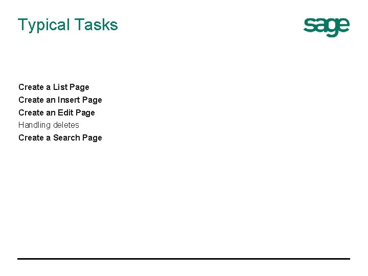 Typical Tasks Create a List Page Create an Insert Page Create an Edit Page