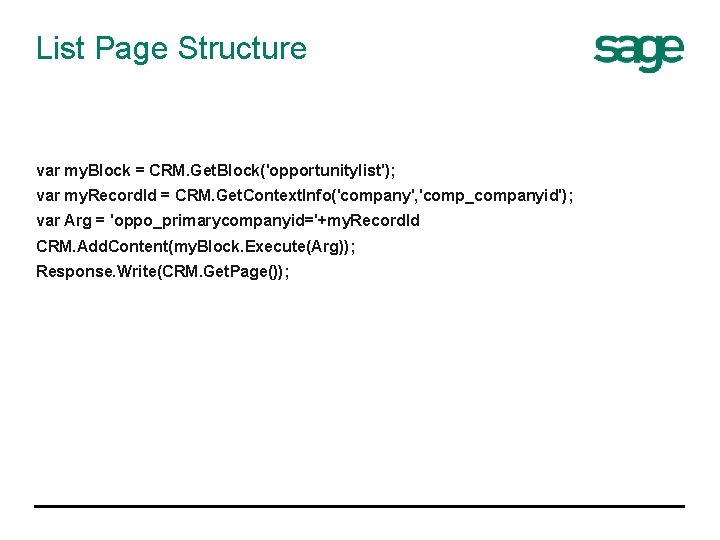 List Page Structure var my. Block = CRM. Get. Block('opportunitylist'); var my. Record. Id