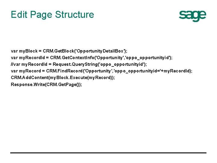 Edit Page Structure var my. Block = CRM. Get. Block('Opportunity. Detail. Box'); var my.