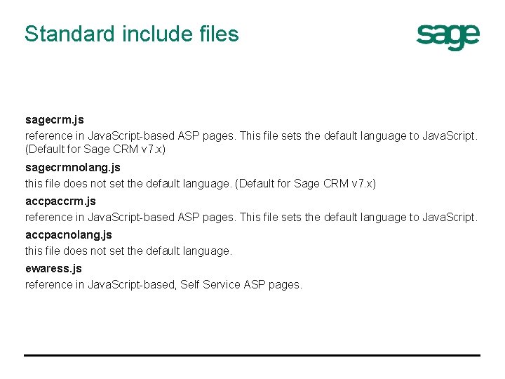 Standard include files sagecrm. js reference in Java. Script-based ASP pages. This file sets