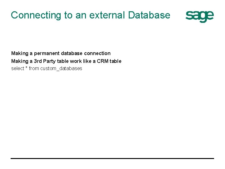 Connecting to an external Database Making a permanent database connection Making a 3 rd