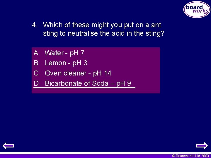 4. Which of these might you put on a ant sting to neutralise the