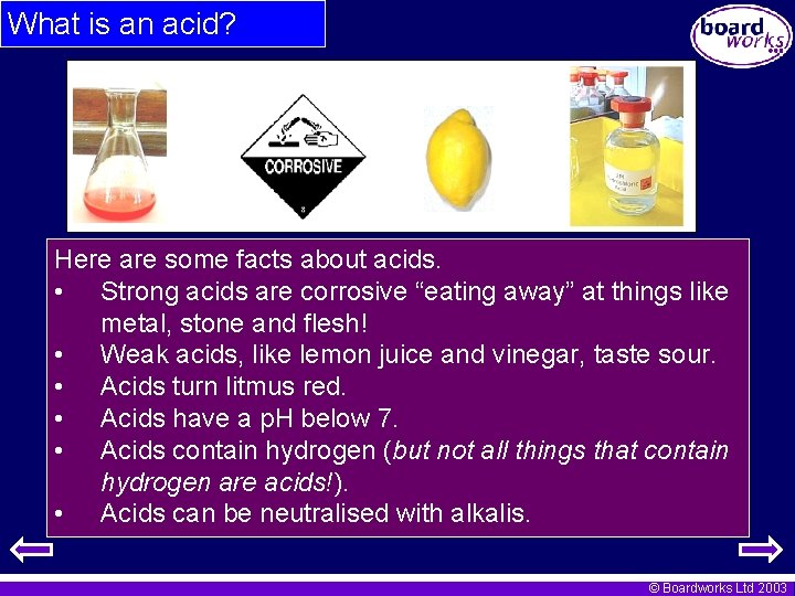 What is an acid? Here are some facts about acids. • Strong acids are