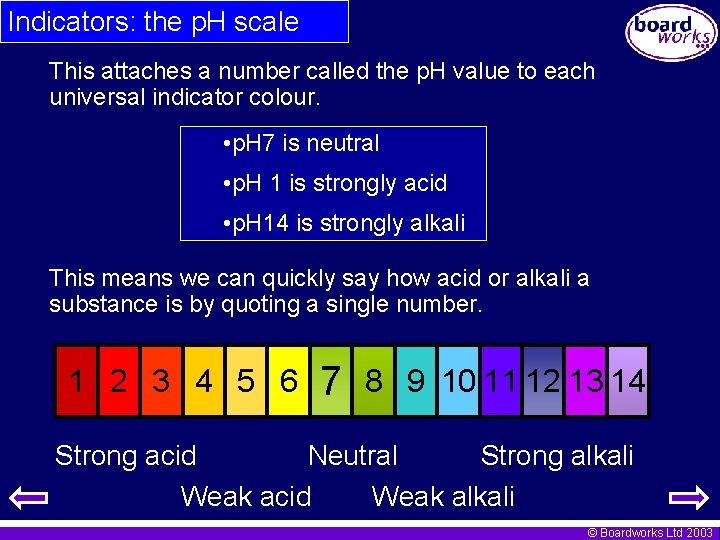 Indicators: the p. H scale This attaches a number called the p. H value