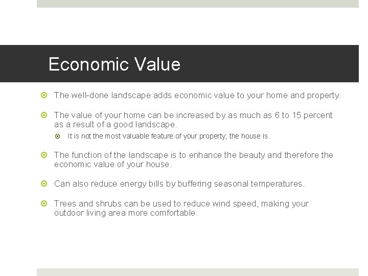 Economic Value The well-done landscape adds economic value to your home and property. The