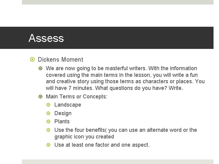Assess Dickens Moment We are now going to be masterful writers. With the information