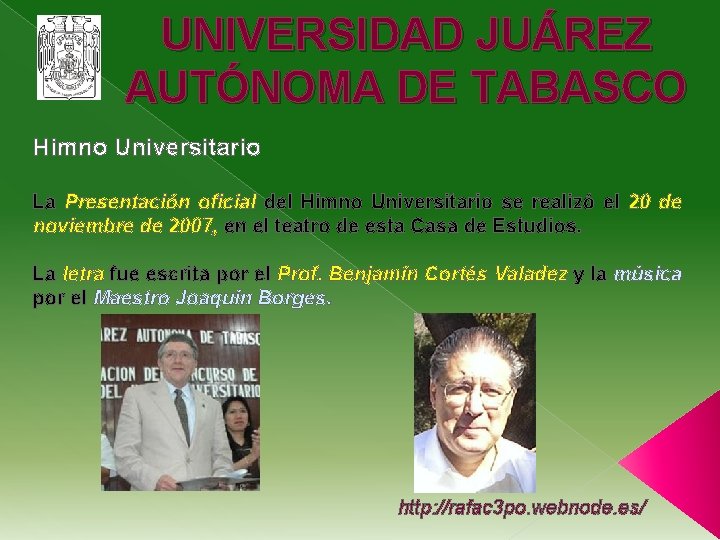 UNIVERSIDAD JUÁREZ AUTÓNOMA DE TABASCO Himno Universitario La Presentación oficial del Himno Universitario se
