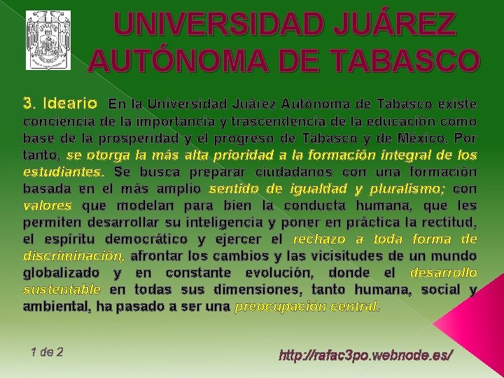 UNIVERSIDAD JUÁREZ AUTÓNOMA DE TABASCO 3. Ideario En la Universidad Juárez Autónoma de Tabasco