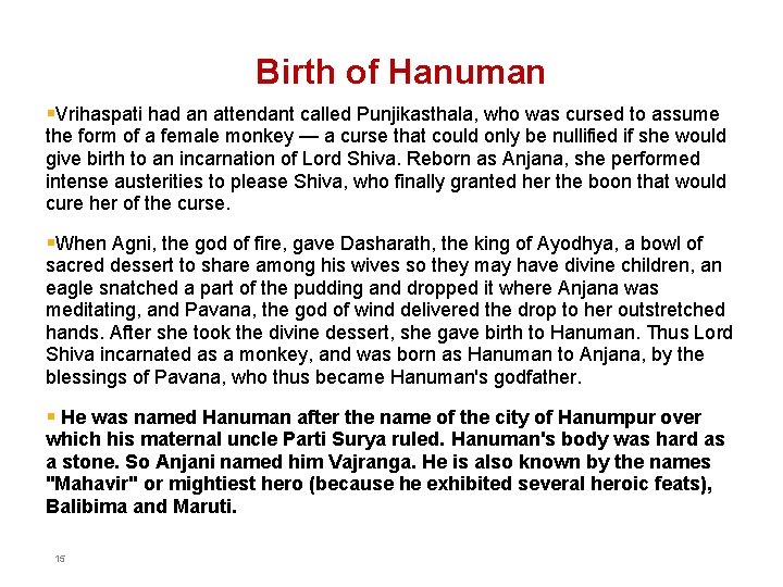 Birth of Hanuman §Vrihaspati had an attendant called Punjikasthala, who was cursed to assume