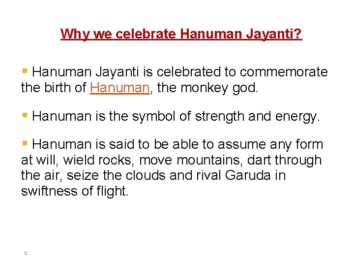 Why we celebrate Hanuman Jayanti? § Hanuman Jayanti is celebrated to commemorate the birth