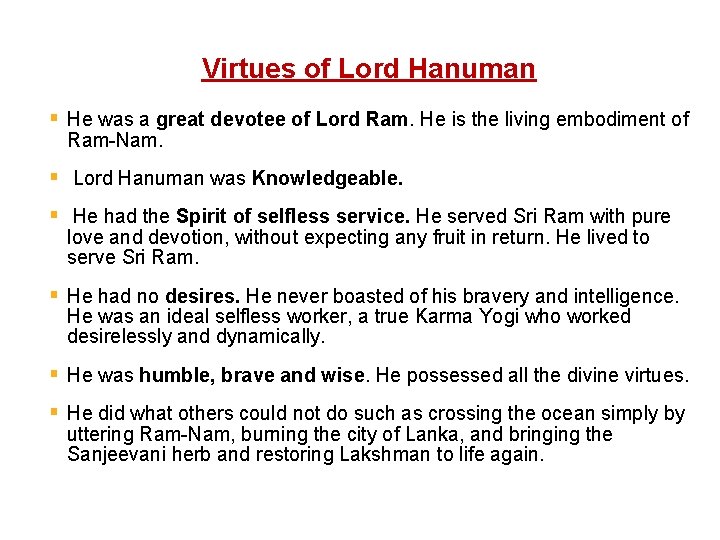 Virtues of Lord Hanuman § He was a great devotee of Lord Ram. He