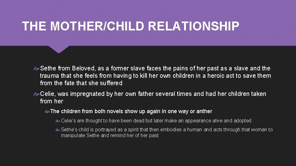 THE MOTHER/CHILD RELATIONSHIP Sethe from Beloved, as a former slave faces the pains of