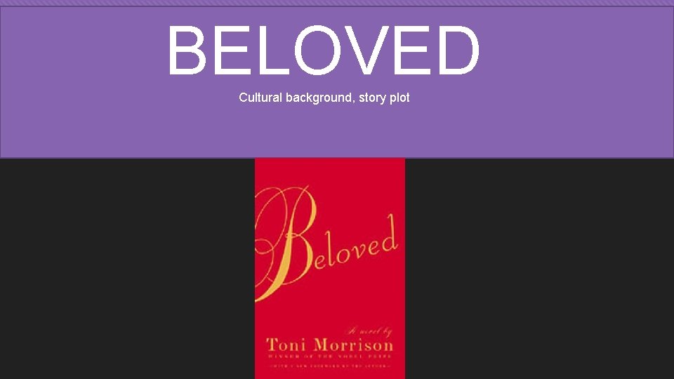 BELOVED Cultural background, story plot 
