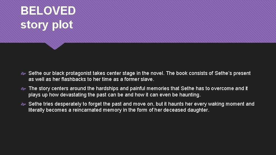 BELOVED story plot Sethe our black protagonist takes center stage in the novel. The