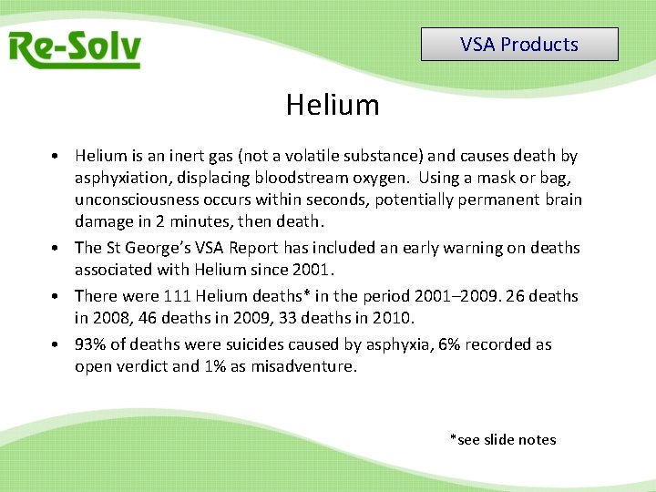 VSA Products Helium • Helium is an inert gas (not a volatile substance) and