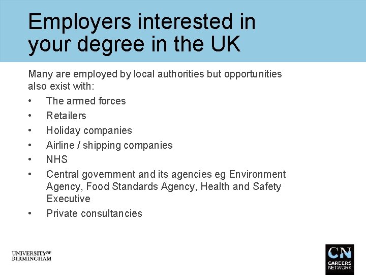 Employers interested in your degree in the UK Many are employed by local authorities