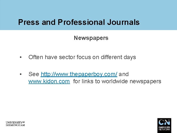 Press and Professional Journals Newspapers • Often have sector focus on different days •