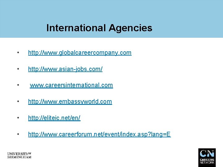 International Agencies • http: //www. globalcareercompany. com • http: //www. asian-jobs. com/ • www.