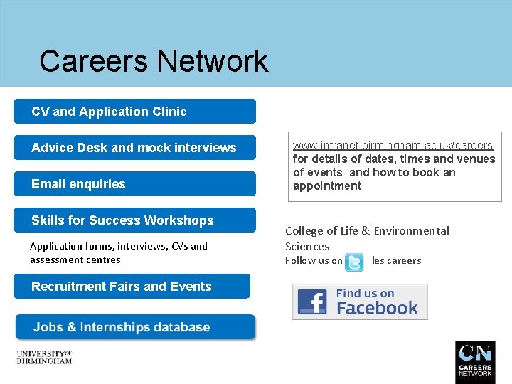 Careers Network CV and Application Clinic Advice Desk and mock interviews Email enquiries Skills