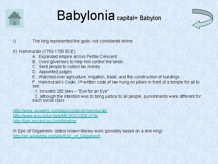 Babylonia capital= Babylon I) The king represented the gods- not considered divine II) Hammurabi