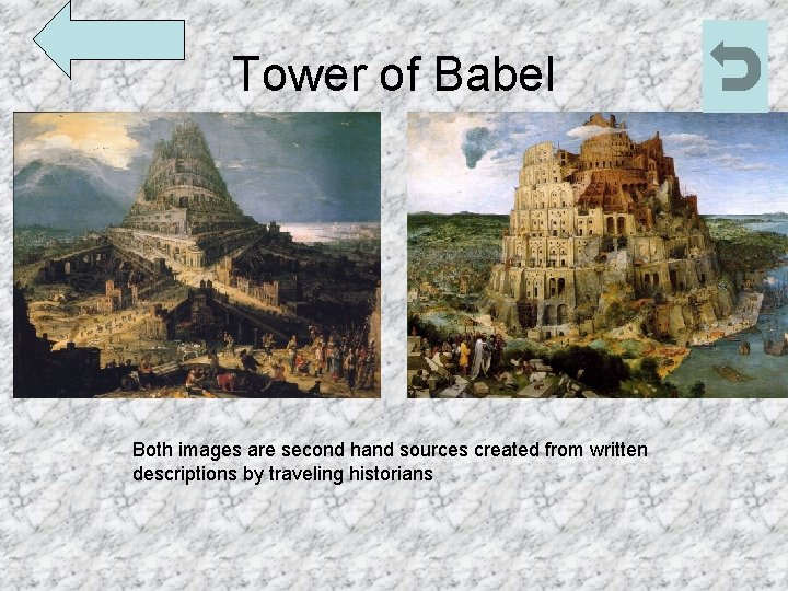 Tower of Babel Both images are second hand sources created from written descriptions by