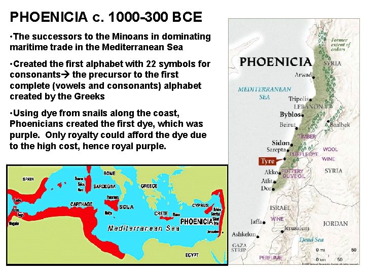 PHOENICIA c. 1000 -300 BCE • The successors to the Minoans in dominating maritime