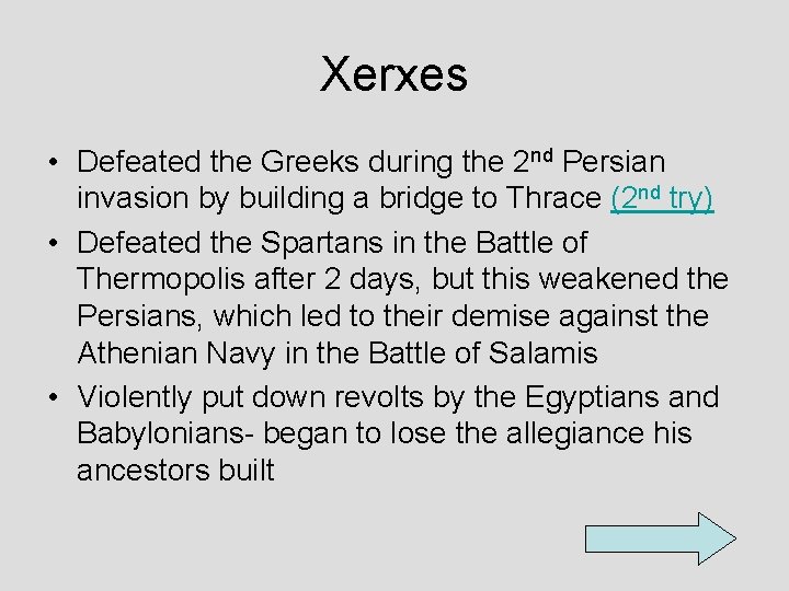 Xerxes • Defeated the Greeks during the 2 nd Persian invasion by building a