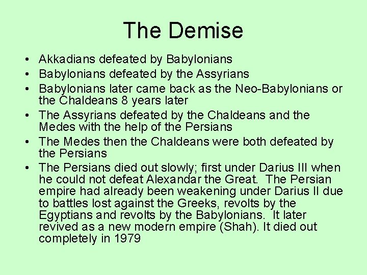 The Demise • Akkadians defeated by Babylonians • Babylonians defeated by the Assyrians •