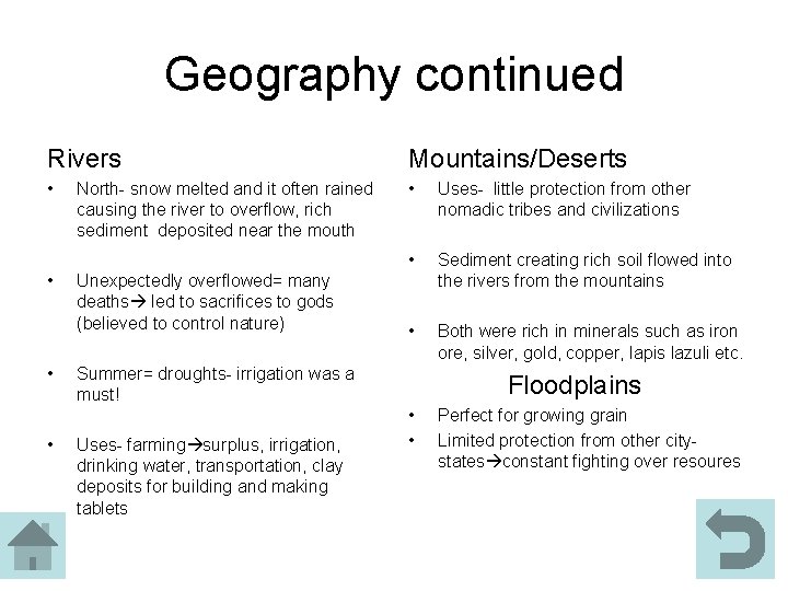 Geography continued Rivers Mountains/Deserts • • Uses- little protection from other nomadic tribes and