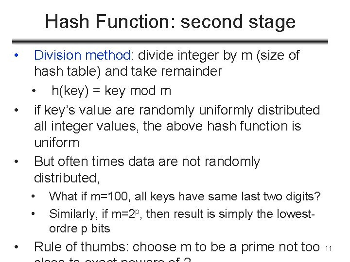 Hash Function: second stage • Division method: divide integer by m (size of hash