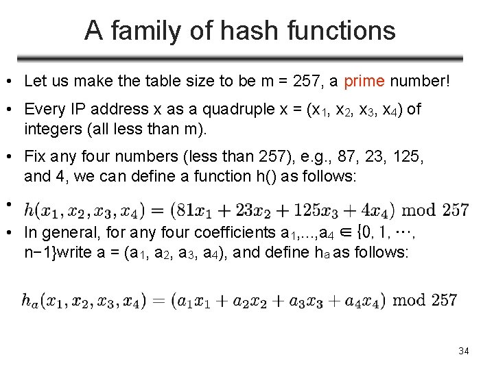 A family of hash functions • Let us make the table size to be
