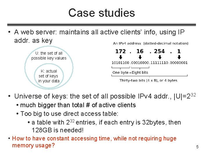 Case studies • A web server: maintains all active clients’ info, using IP addr.