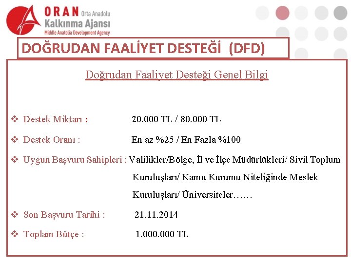 DOĞRUDAN FAALİYET DESTEĞİ (DFD) Doğrudan Faaliyet Desteği Genel Bilgi v Destek Miktarı : 20.