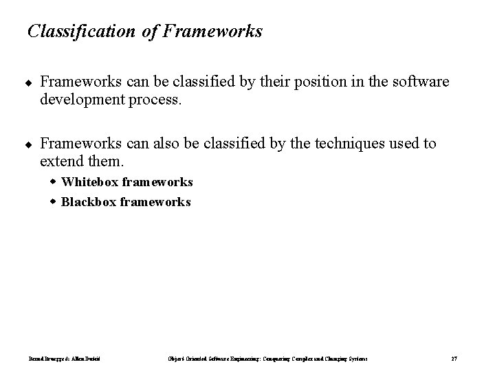 Classification of Frameworks ¨ Frameworks can be classified by their position in the software Classification of Frameworks ¨ Frameworks can be classified by their position in the software