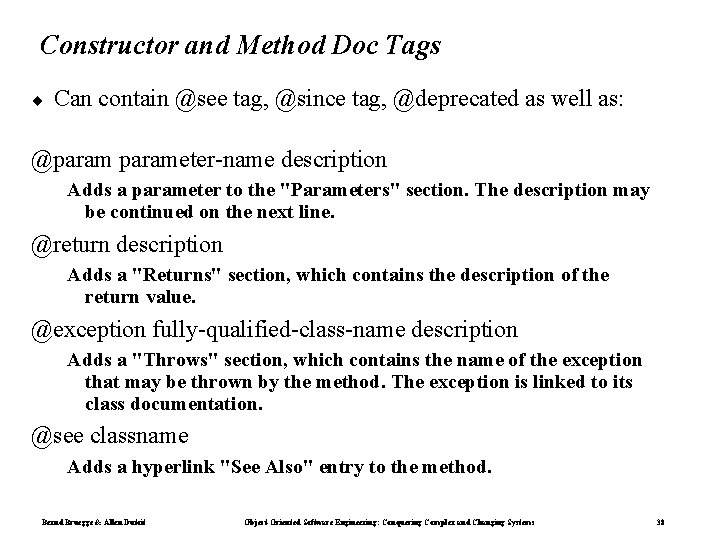 Constructor and Method Doc Tags ¨ Can contain @see tag, @since tag, @deprecated as Constructor and Method Doc Tags ¨ Can contain @see tag, @since tag, @deprecated as