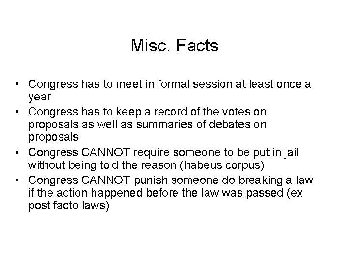 Misc. Facts • Congress has to meet in formal session at least once a