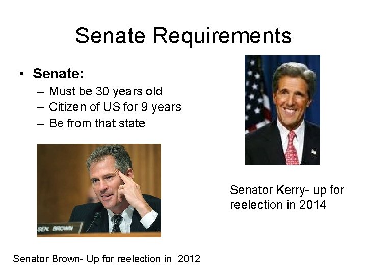 Senate Requirements • Senate: – Must be 30 years old – Citizen of US