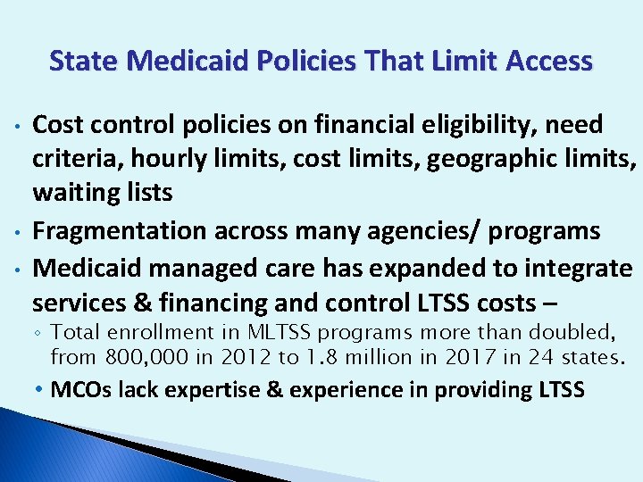 State Medicaid Policies That Limit Access • • • Cost control policies on financial